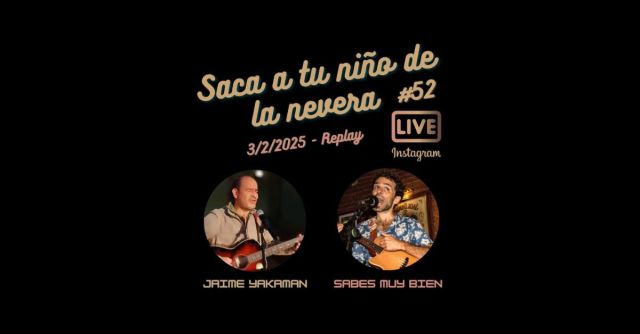 SACA A TU NIÑO DE LA NEVERA #52: JAIME&nbsp;YAKAMAN